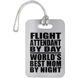 Flight Attendant By Day World's Best Mom By Night - Luggage Bag Tag