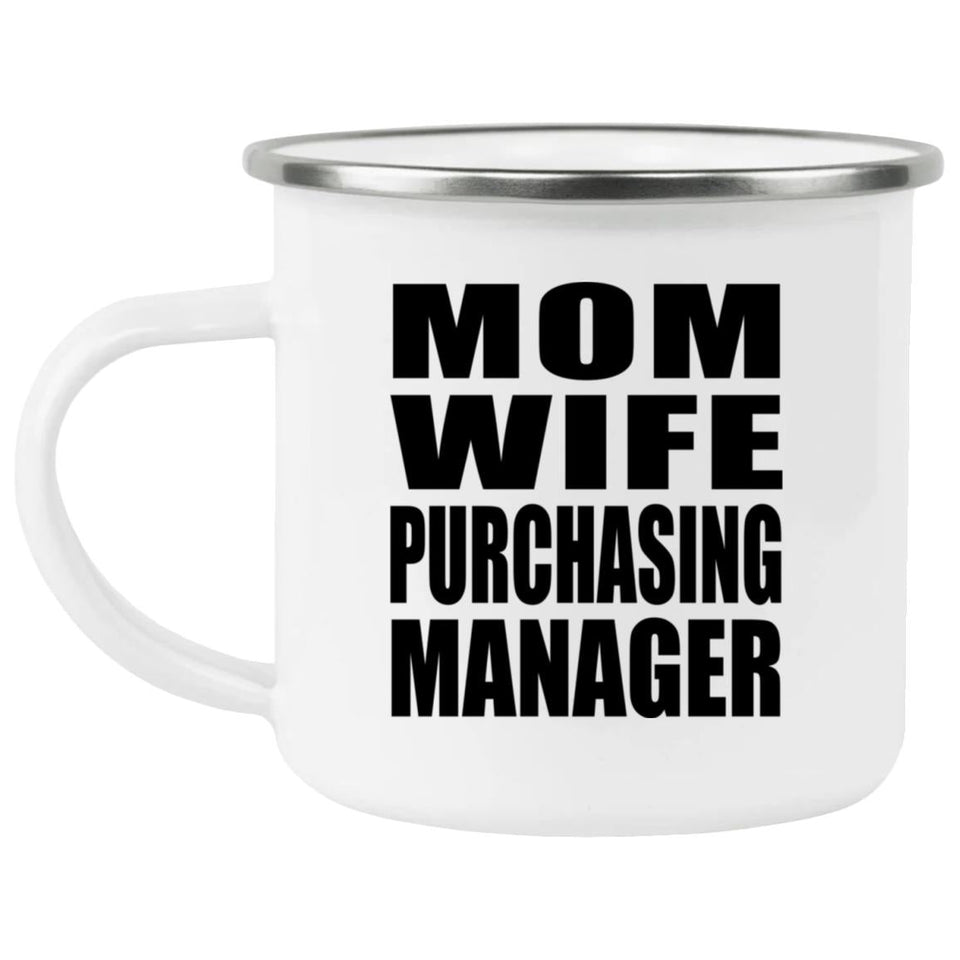 Mom Wife Purchasing Manager - 12oz Camping Mug