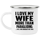 I Love My Wife More Than Paragliding - 12oz Camping Mug