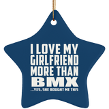 I Love My Girlfriend More Than BMX - Star Ornament