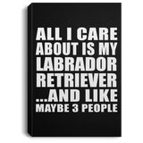 All I Care About Is My Labrador Retriever - Canvas Portrait