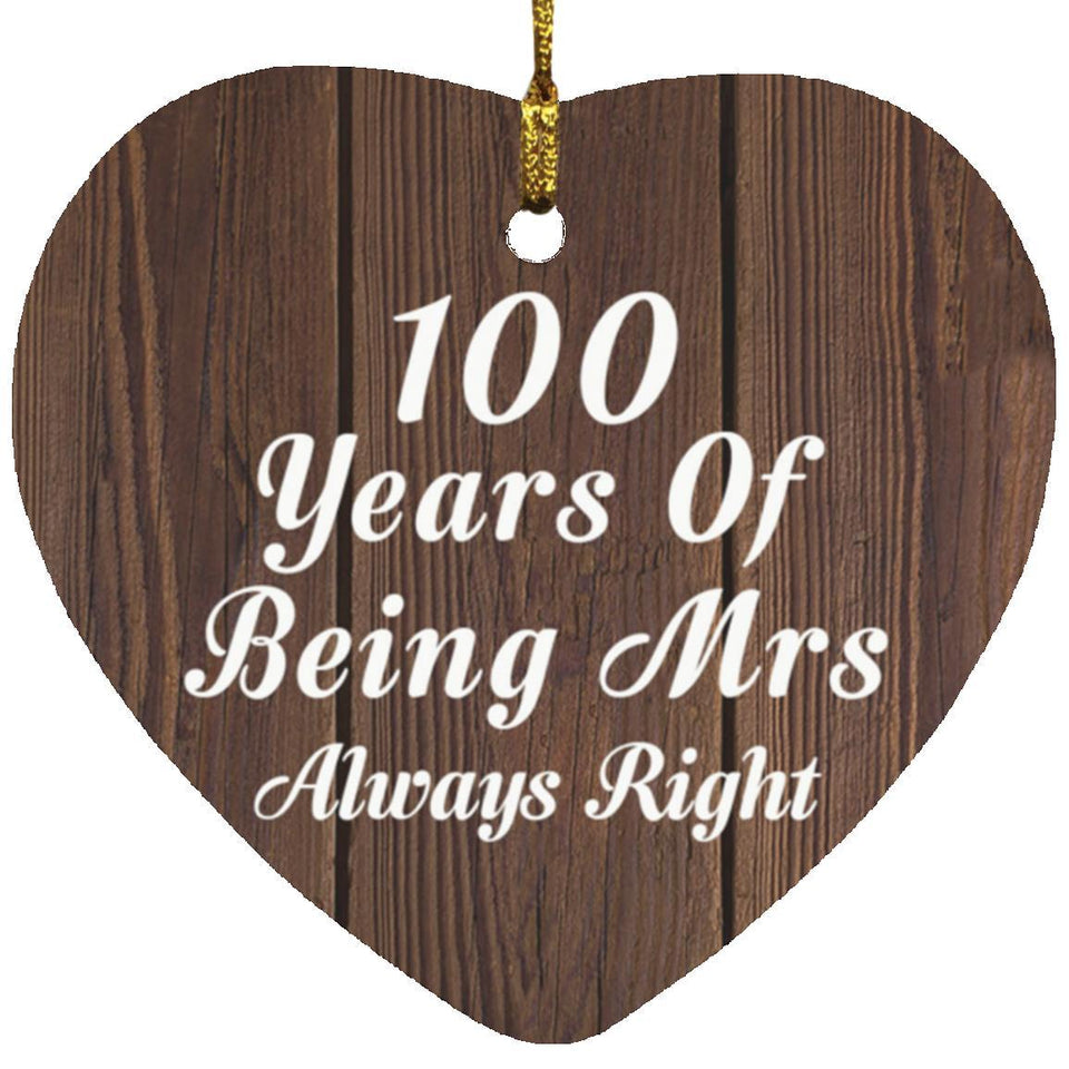 100th Anniversary 100 Years Of Being Mrs Always Right - Heart Ornament D