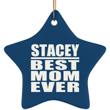 Stacey Best Mom Ever - Star Ornament