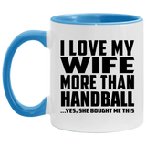 I Love My Wife More Than Handball - 11oz Accent Mug Blue