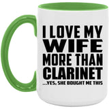 I Love My Wife More Than Clarinet - 15oz Accent Mug Green