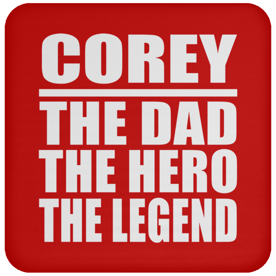 Corey The Dad The Hero The Legend - Coaster