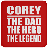 Corey The Dad The Hero The Legend - Coaster