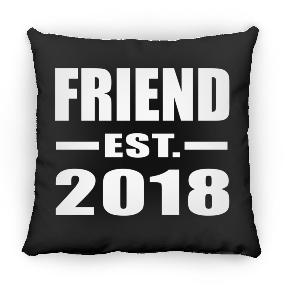 Friend Est. 2018 - Throw Pillow Black