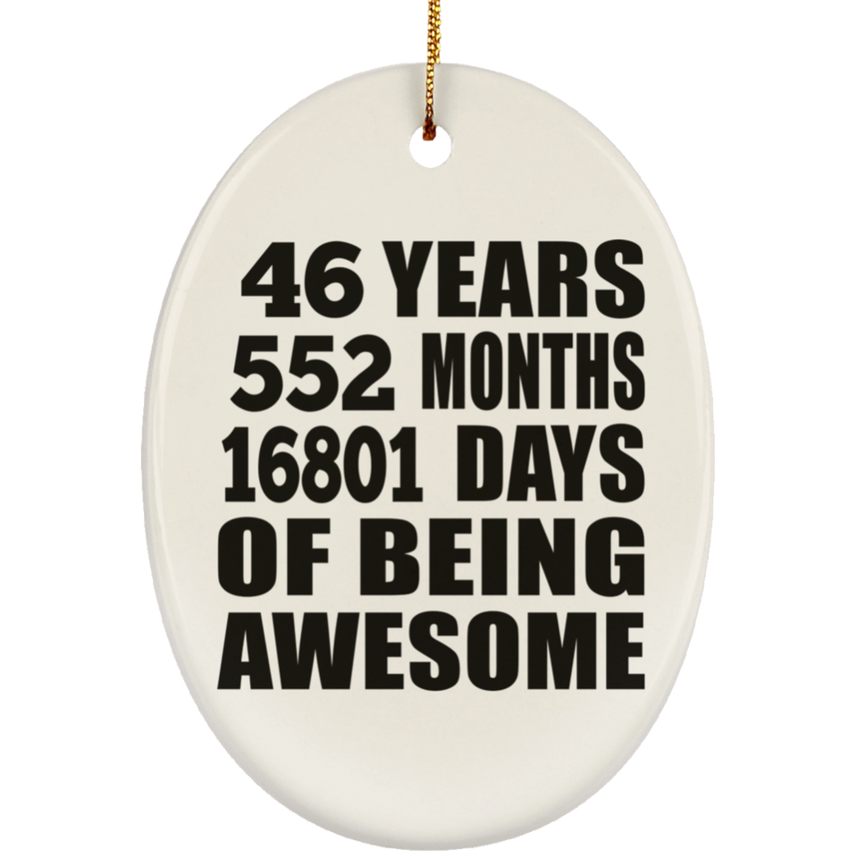 46th Birthday 46 Years 552 Months 16801 Days Of Awesome - Oval Ornament