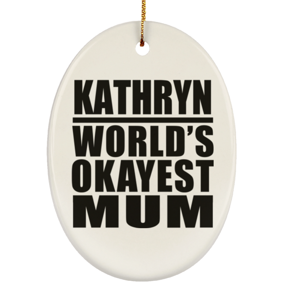 Kathryn World's Okayest Mum - Oval Ornament