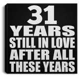 31st Anniversary 31 Years Still In Love After These Years - Canvas Square