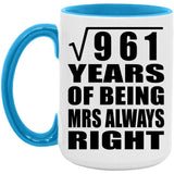 31st Anniversary Square Root of 961 Years Mrs Always Right - 15oz Accent Mug Blue