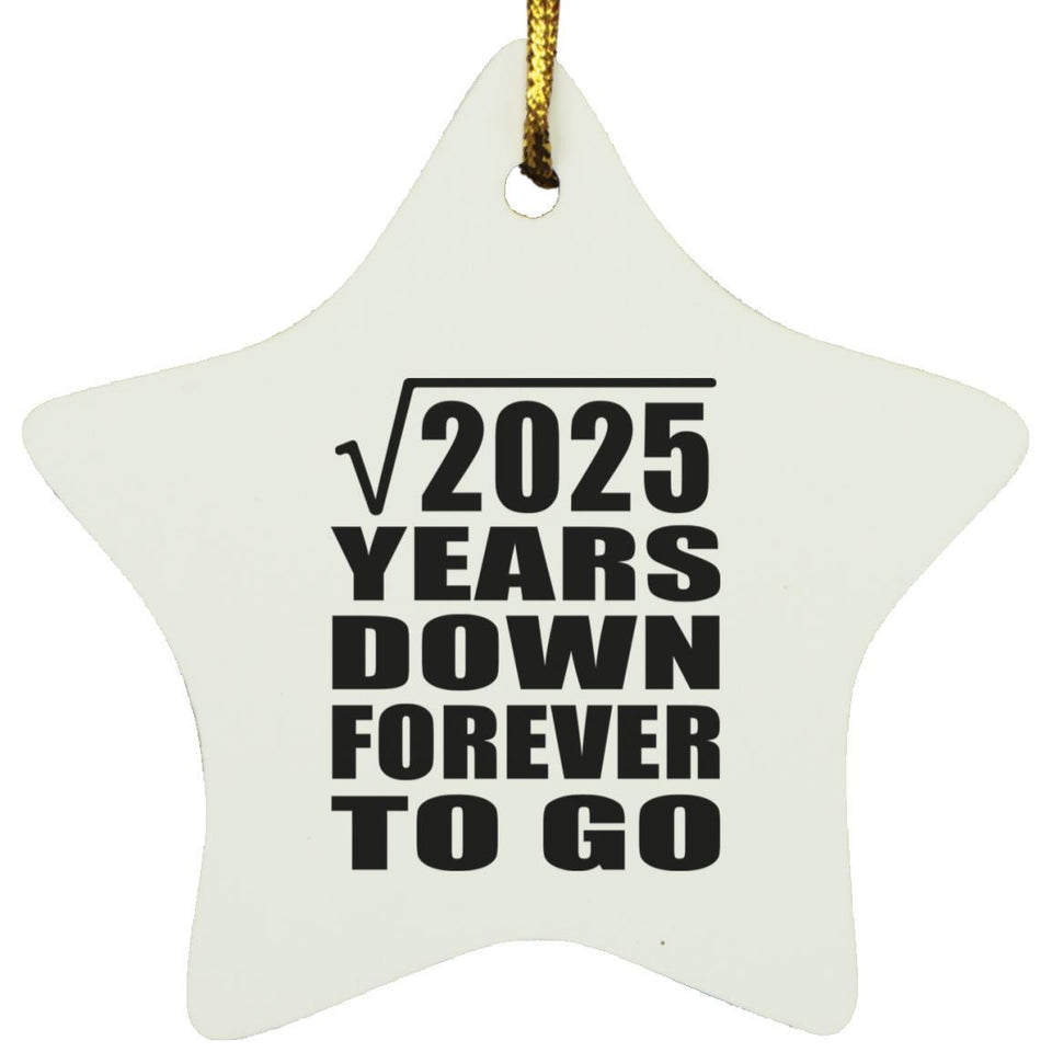 45th Anniversary Square Root of 2025 Years Down Forever To Go - Star Ornament