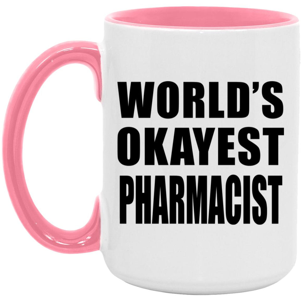 World's Okayest Pharmacist - 15oz Accent Mug Pink