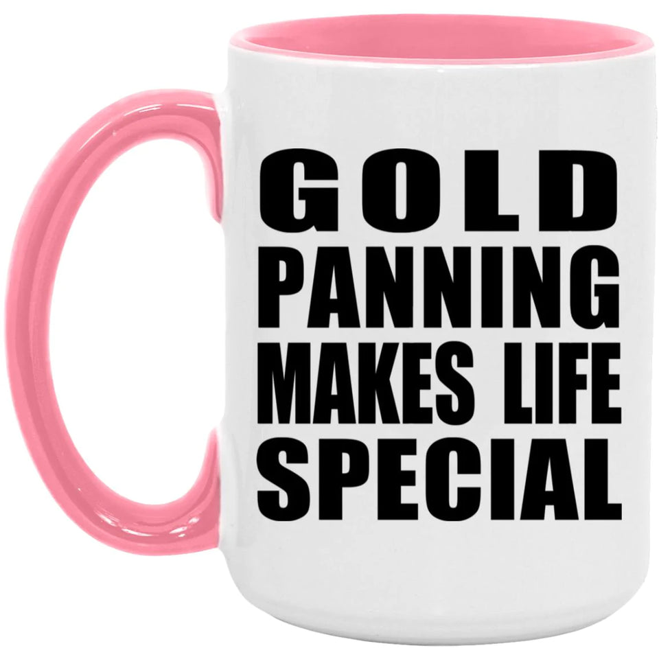 Gold Panning Makes Life Special - 15oz Accent Mug Pink