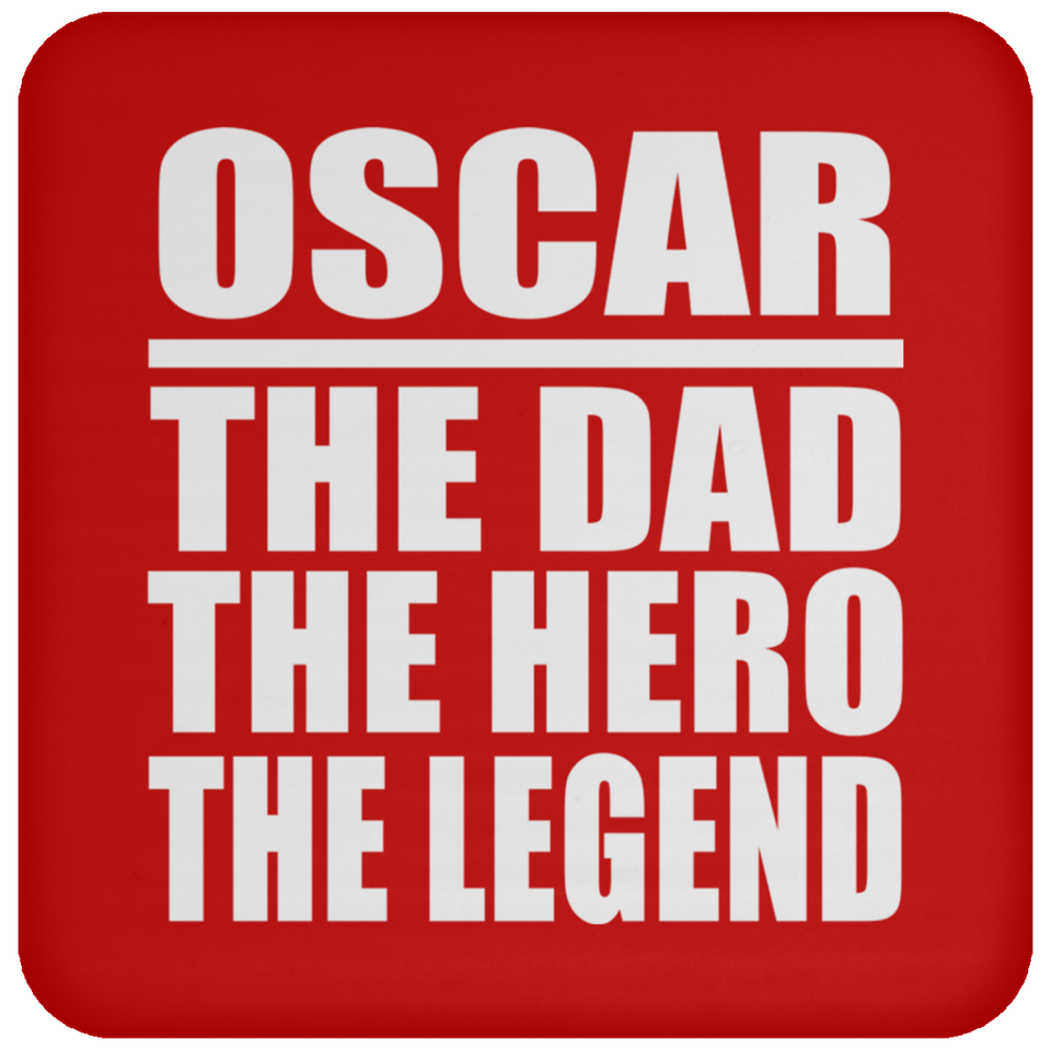 Oscar The Dad The Hero The Legend - Drink Coaster