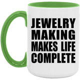 Jewelry Making Makes Life Complete - 15oz Accent Mug Green