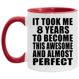 8th Birthday Took 8 Years To Become Awesome & Perfect - 11oz Accent Mug Red