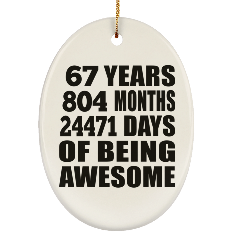 67th Birthday 67 Years 804 Months 24471 Days Of Awesome - Oval Ornament