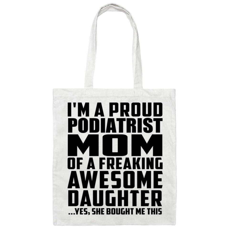 Proud Podiatrist Mom Of Awesome Daughter - Tote Bag White