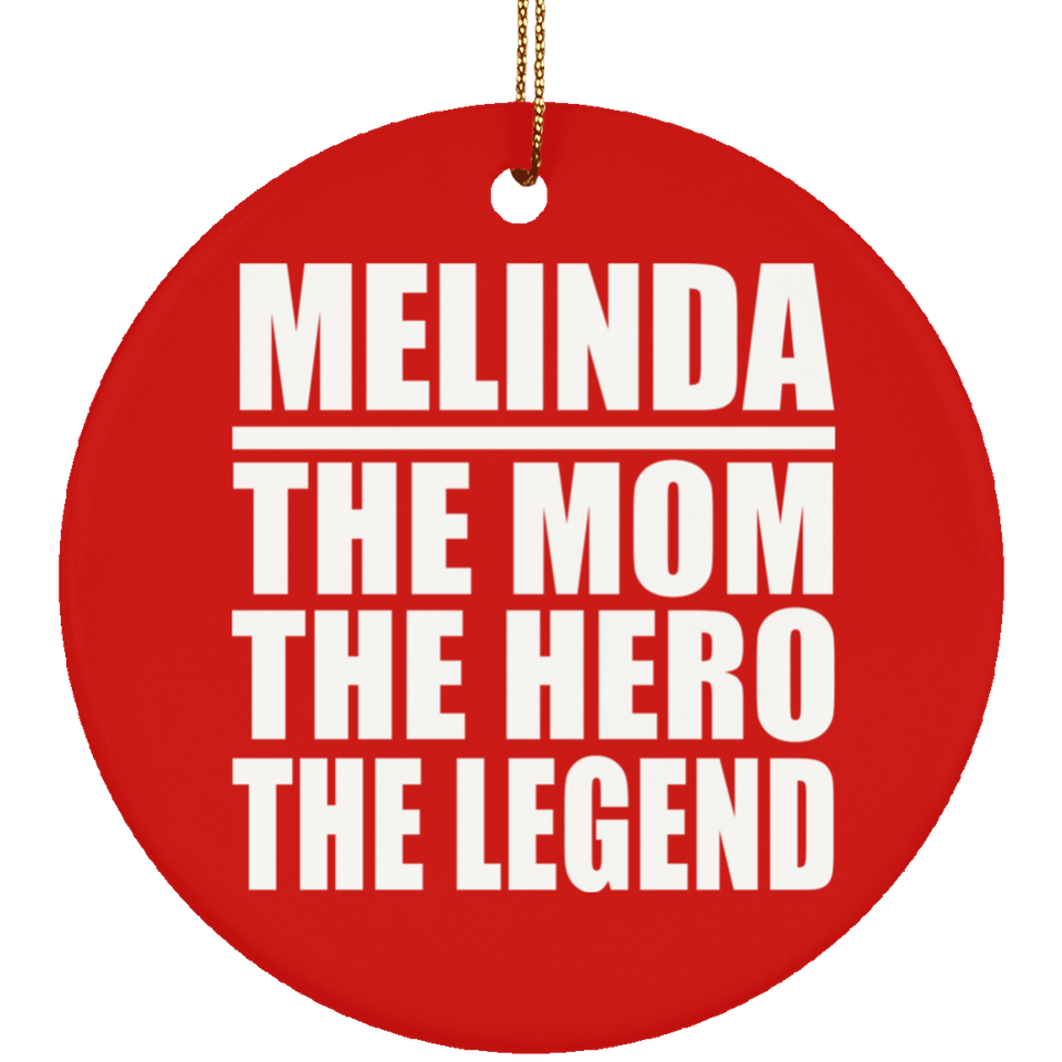 Melinda The Mom The Hero The Legend - Circle Ornament
