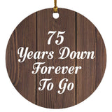 75th Anniversary 75 Years Down Forever To Go - Circle Ornament D