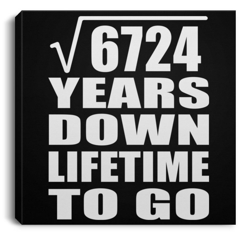 82nd Anniversary Square Root of 6724 Years Lifetime To Go - Canvas Square
