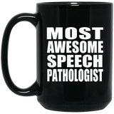 Most Awesome Speech Pathologist - 15 Oz Coffee Mug Black