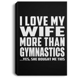 I Love My Wife More Than Gymnastics - Canvas Portrait