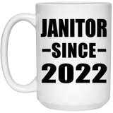 Janitor Since 2022 - 15oz Coffee Mug