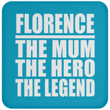 Florence The Mum The Hero The Legend - Drink Coaster