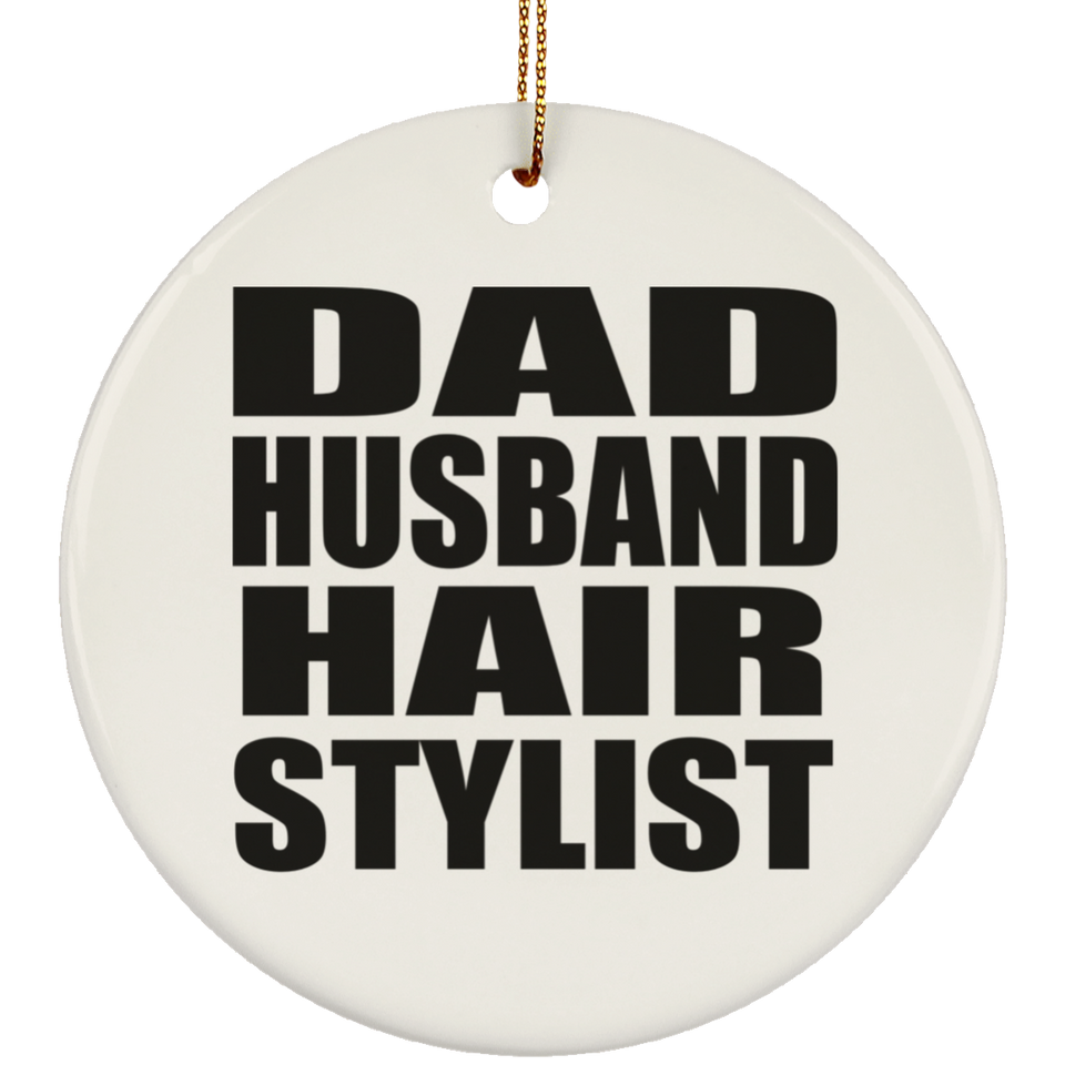 Dad Husband Hair Stylist - Circle Ornament