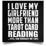 I Love My Girlfriend More Than Tarot Card Reading - Poster Square