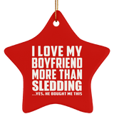 I Love My Boyfriend More Than Sledding - Star Ornament