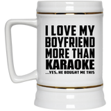 I Love My Boyfriend More Than Karaoke - Beer Stein