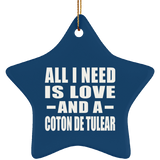 All I Need Is Love And A Coton De Tulear - Star Ornament