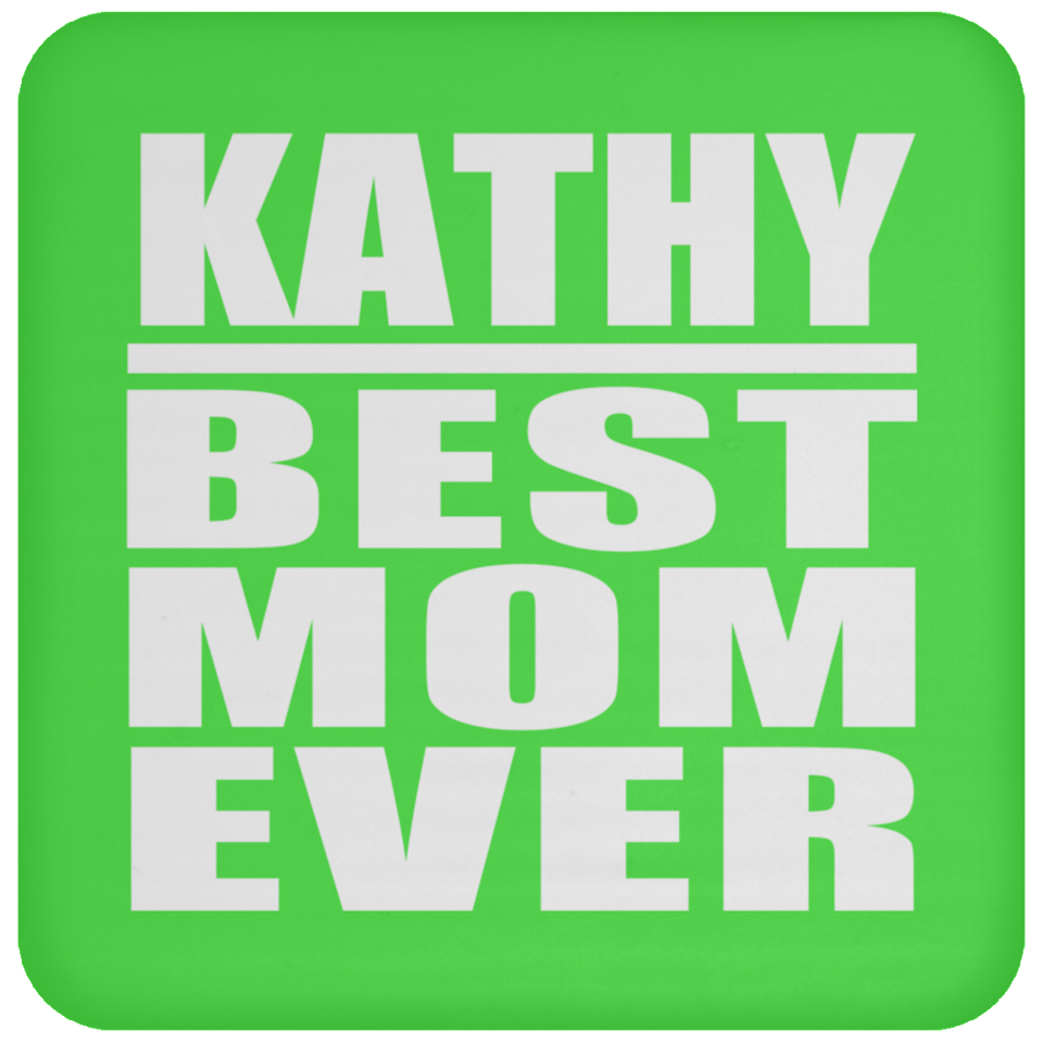 Kathy Best Mom Ever - Drink Coaster