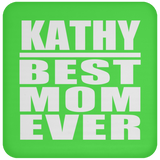 Kathy Best Mom Ever - Drink Coaster