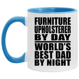 Furniture Upholsterer By Day World's Best Dad By Night - 11oz Accent Mug Blue