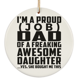 Personalized Gift, Proud [Job] Dad Of Awesome Daughter - Ceramic Ornament