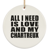 All I Need Is Love And My Chartreux - Circle Ornament