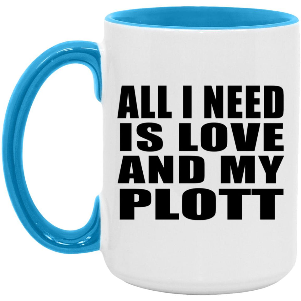 All I Need Is Love And My Plott - 15oz Accent Mug Blue