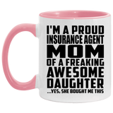 Proud Insurance Agent Mom Of Awesome Daughter - 11oz Accent Mug Pink