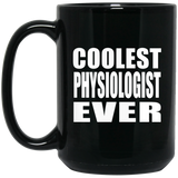 Coolest Physiologist Ever - 15 Oz Coffee Mug Black