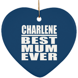Charlene Best Mum Ever - Heart Ornament