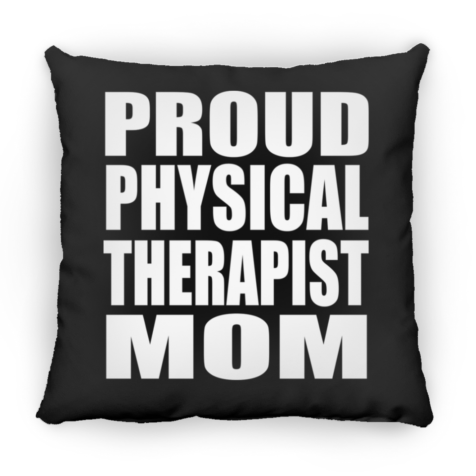 Proud Physical Therapist Mom - Throw Pillow Black