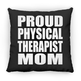 Proud Physical Therapist Mom - Throw Pillow Black
