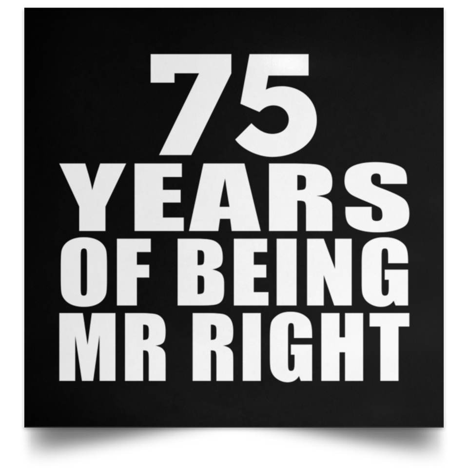 75th Anniversary 75 Years Of Being Mr Right - Poster Square