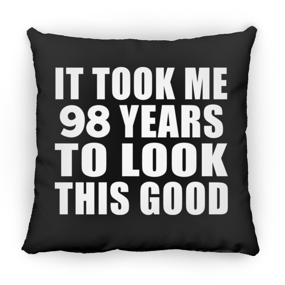 98th Birthday Took Me 98 Years To Look This Good - Throw Pillow Black