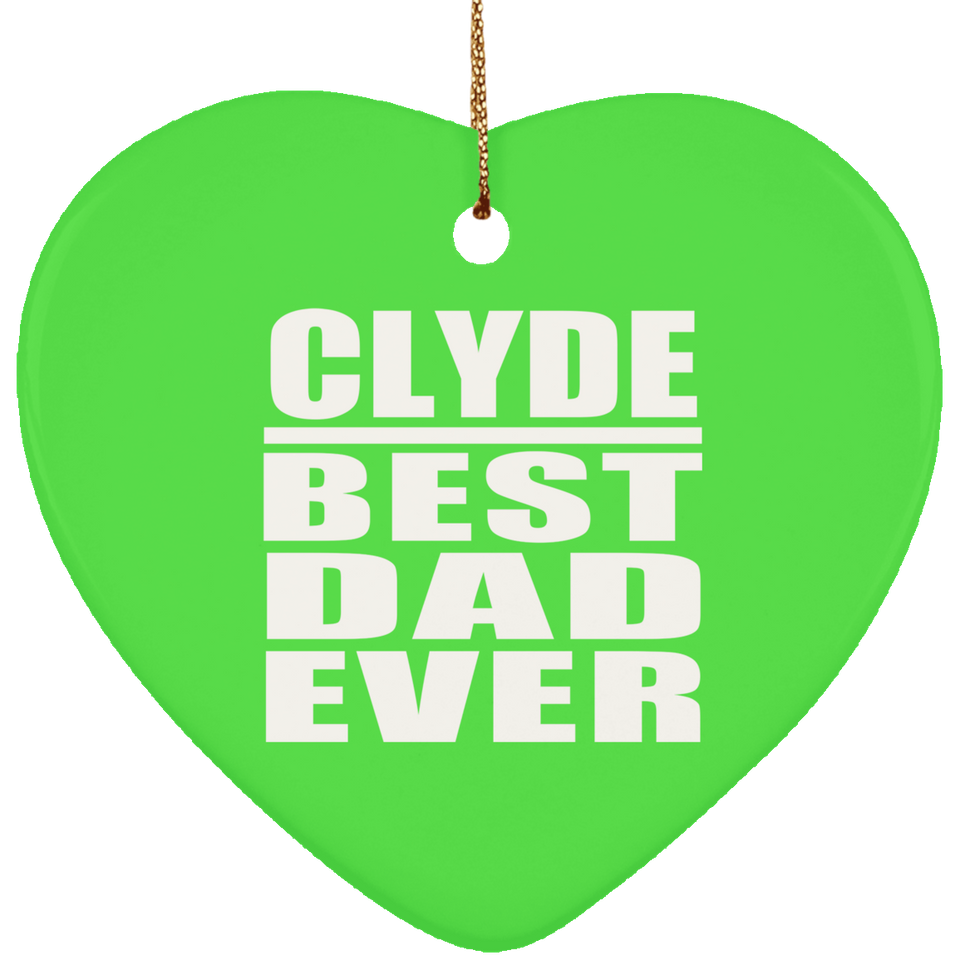 Clyde Best Dad Ever - Heart Ornament